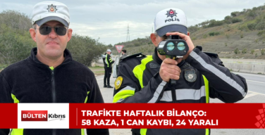 TRAFİKTE HAFTALIK BİLANÇO: 58 KAZA, 1 CAN KAYBI, 24 YARALI