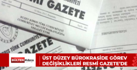 ÜST DÜZEY BÜROKRASİDE GÖREV DEĞİŞİKLİKLERİ RESMİ GAZETE’DE