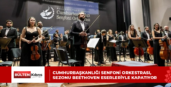 Cumhurbaşkanlığı Senfoni Orkestrası, sezonu Beethoven eserleriyle kapatıyor