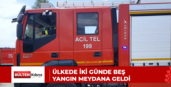 ÜLKEDE İKİ GÜNDE BEŞ YANGIN MEYDANA GELDİ