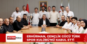 ERHÜRMAN, GENÇLİK GÜCÜ TÜRK SPOR KULÜBÜ’NÜ KABUL ETTİ