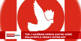 TDP, 1 Haziran Dünya Çocuk Günü dolayısıyla mesaj yayımladı