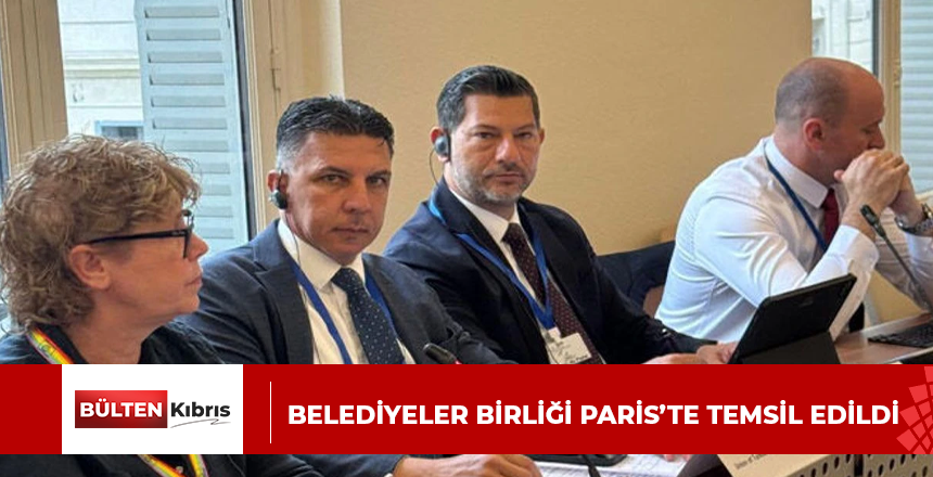 BELEDİYELER BİRLİĞİ PARİS’TE TEMSİL EDİLDİ