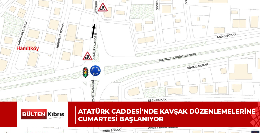 Atatürk Caddesi’nde kavşak düzenlemelerine cumartesi başlanıyor