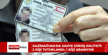 Gazimağusa’da sahte sürüş ehliyeti: 2 kişi tutuklandı, 1 kişi aranıyor