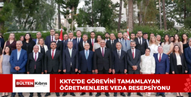 KKTC’DE GÖREVİNİ TAMAMLAYAN ÖĞRETMENLERE VEDA RESEPSİYONU