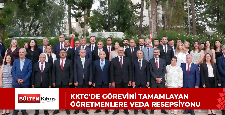 KKTC’DE GÖREVİNİ TAMAMLAYAN ÖĞRETMENLERE VEDA RESEPSİYONU