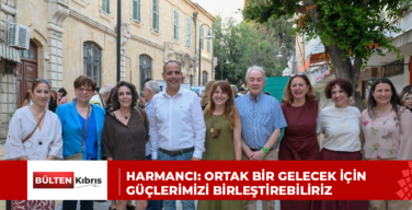 HARMANCI: ORTAK BİR GELECEK İÇİN GÜÇLERİMİZİ BİRLEŞTİREBİLİRİZ