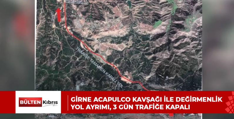 Girne Acapulco kavşağı ile Değirmenlik yol ayrımı, 3 gün trafiğe kapalı