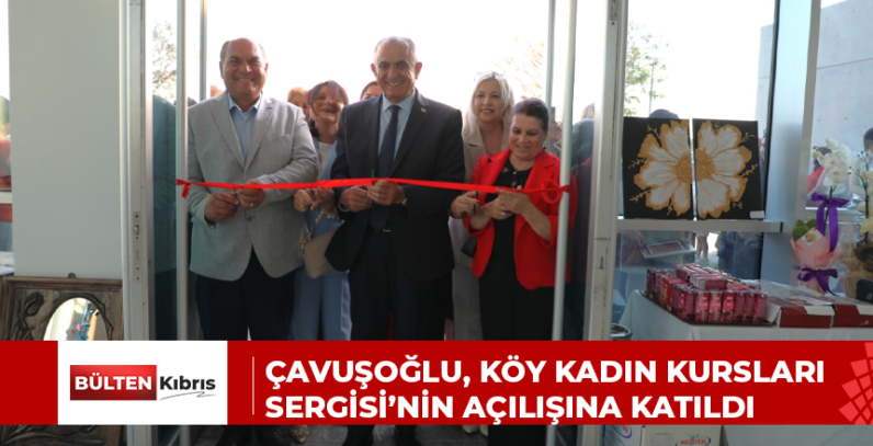 Çavuşoğlu, Köy Kadın Kursları Sergisi’nin açılışına katıldı