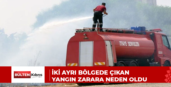 İki ayrı bölgede çıkan yangın zarara neden oldu