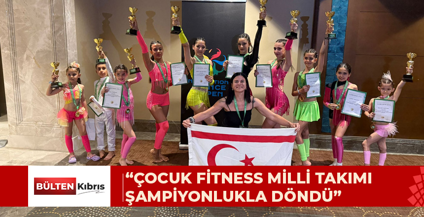 ÇOCUK FİTNESS MİLLİ TAKIMI İSTANBUL’DAN ŞAMPİYONLUKLARLA DÖNDÜ