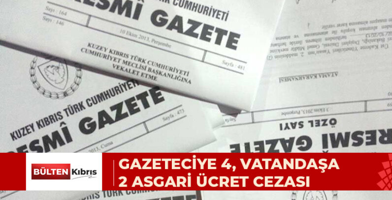 GAZETECİYE 4, VATANDAŞA 2 ASGARİ ÜCRET CEZASI