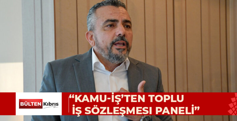 KAMU-İŞ’İN “TOPLU İŞ SÖZLEŞMESİ YASASI VE UYGULAMALARI” PANELİNİN İKİNCİSİ YAPILDI