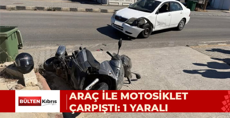 ARAÇ İLE MOTOSİKLET ÇARPIŞTI: 1 YARALI