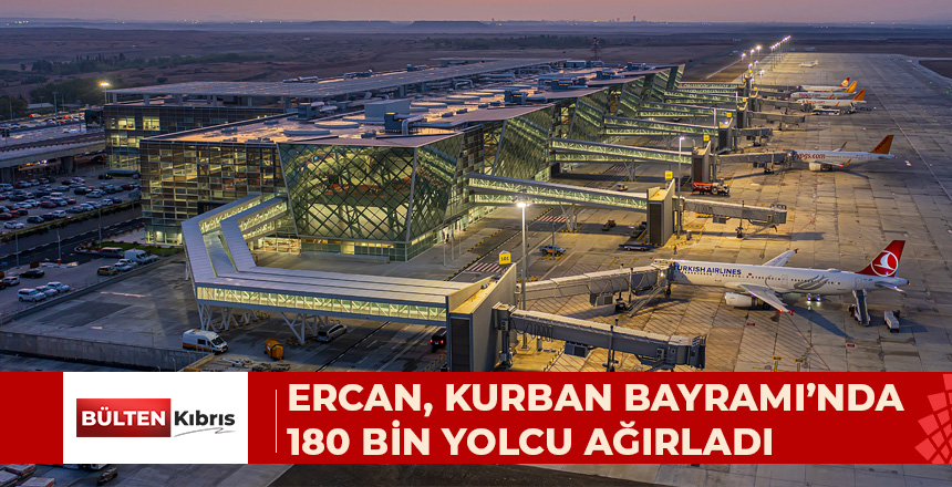 ERCAN, KURBAN BAYRAMI’NDA 180 BİN YOLCU AĞIRLADI