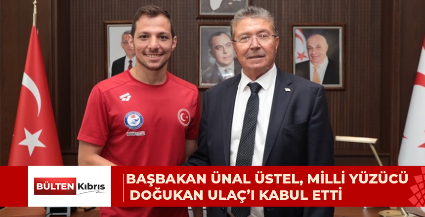 BAŞBAKAN ÜNAL ÜSTEL, MİLLİ YÜZÜCÜ DOĞUKAN ULAÇ’I KABUL ETTİ