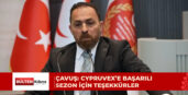 ÇAVUŞ: CYPRUVEX BU YIL BAŞARILI BİR SEZON GEÇİRDİ, TEŞEKKÜR ETMEK GEREKİR