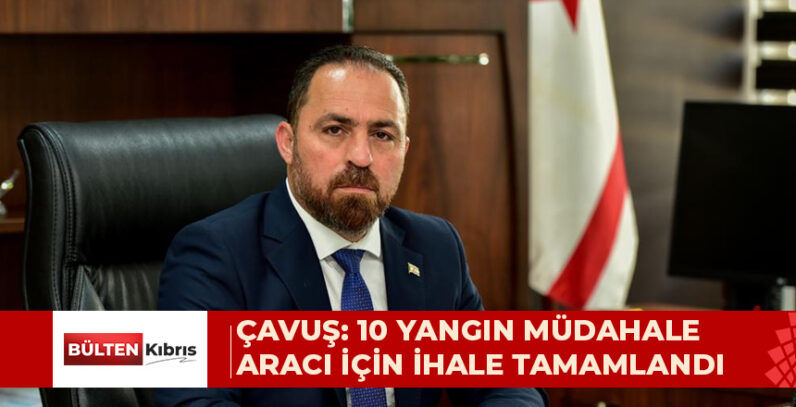 ÇAVUŞ: 10 YANGIN MÜDAHALE ARACI İÇİN İHALE TAMAMLANDI