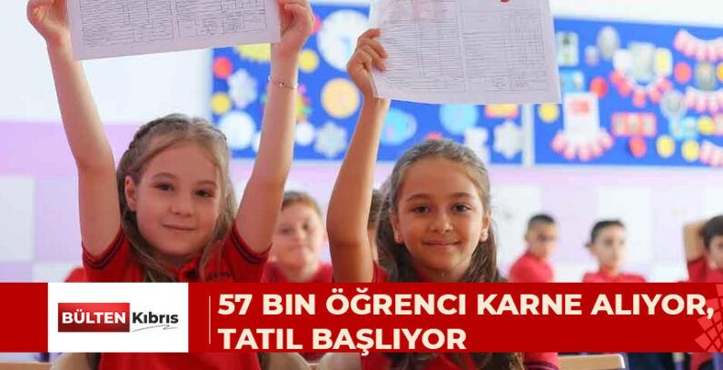 KARNELER BUGÜN DAĞITILIYOR: 57 BİN 514 ÖĞRENCİ YARIN KARNE ALARAK YAZ TATİLİNE ÇIKACAK