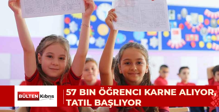 KARNELER BUGÜN DAĞITILIYOR: 57 BİN 514 ÖĞRENCİ YARIN KARNE ALARAK YAZ TATİLİNE ÇIKACAK