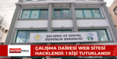 ÇALIŞMA DAİRESİ WEB SİTESİ HACKLENDİ: 1 KİŞİ TUTUKLANDI!
