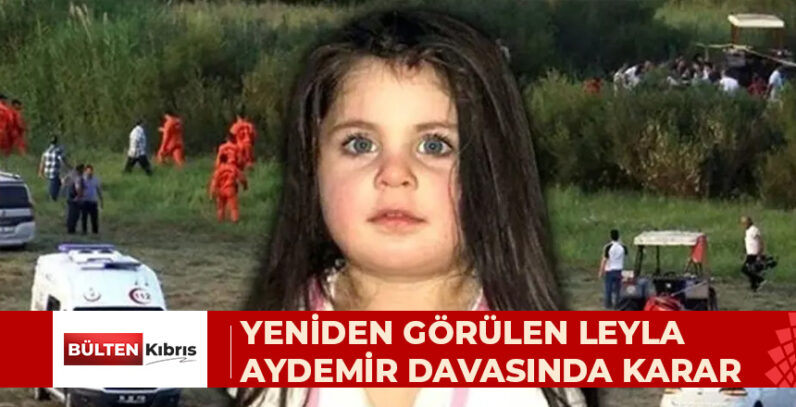 YENİDEN GÖRÜLEN LEYLA AYDEMİR DAVASINDA KARAR
