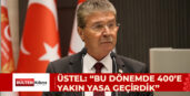ÜSTEL: “BU DÖNEMDE 400’E YAKIN YASA GEÇİRDİK”