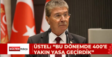 ÜSTEL: “BU DÖNEMDE 400’E YAKIN YASA GEÇİRDİK”