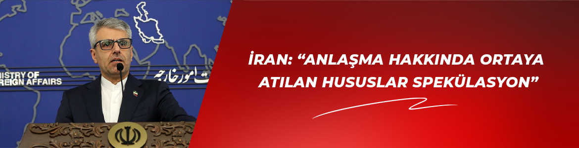 İran: “Anlaşma hakkında (Trump tarafından) ortaya atılan hususlar spekülasyon”