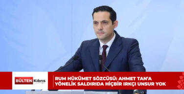 Rum Hükümet Sözcüsü: Ahmet Tan’a yönelik saldırıda hiçbir ırkçı unsur yok