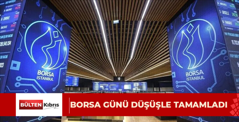 Borsa günü düşüşle tamamladı