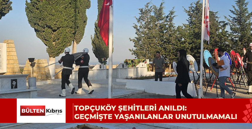 Milli Mücadele Yılları ve 1974 Barış Harekâtı sırasında şehit olan 9 Topçuköylü anıldı