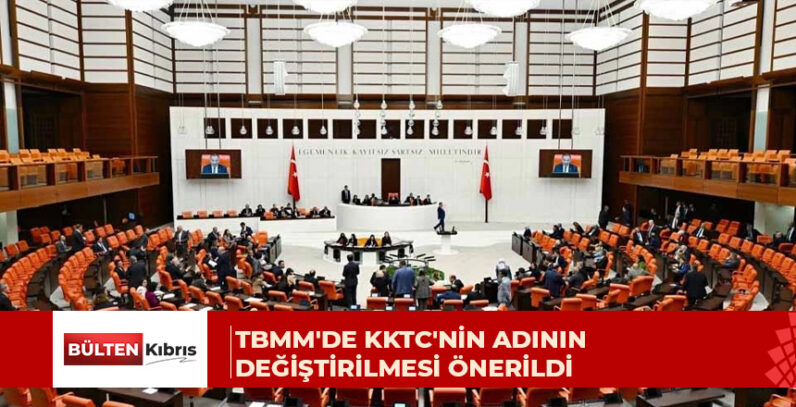 TBMM’de KKTC’nin adının “Kıbrıs Türk Cumhuriyeti” olarak değiştirilmesi önerildi