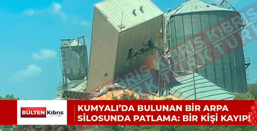 KUMYALI’DA BULUNAN BİR ARPA SİLOSUNDA PATLAMA: BİR KİŞİ KAYIP!