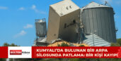 KUMYALI’DA BULUNAN BİR ARPA SİLOSUNDA PATLAMA: BİR KİŞİ KAYIP!