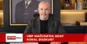 KORAL BOZKURT UBP’DEN MAĞUSA BELEDİYE BAŞKANLIĞINA ADAY OLUYOR