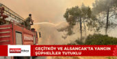 GEÇİTKÖY VE ALSANCAK’TA YANGIN: ALEVLER SÖNDÜRÜLDÜ, 2 KİŞİ TUTUKLANDI