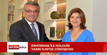 Erhürman, Holguin ile yarın 11.00’de görüşecek