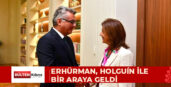ERHÜRMAN, HOLGUÍN İLE BİR ARAYA GELDİ