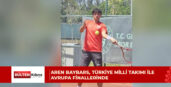 Aren Baybars ve Türkiye Milli Takımı Avrupa finallerinde