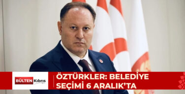 ZİYA ÖZTÜRKLER: BELEDİYE BAŞKANLIĞI SEÇİMİ 6 ARALIK’TA YAPILACAK