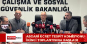 ASGARİ ÜCRET TESPİT KOMİSYONU İKİNCİ TOPLANTISINA BAŞLADI