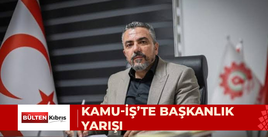 KAMU-İŞ’TE GENEL KURUL: BAŞKANLIK İÇİN İKİ ADAY YARIŞIYOR
