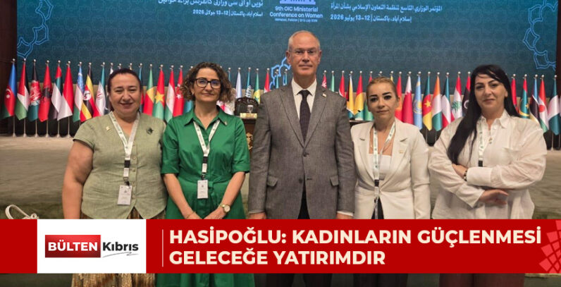HASİPOĞLU:”KADINLARIN GÜÇLENDİRİLMESİ, HALKLARIN GELECEĞİNE YAPILAN EN STRATEJİK YATIRIMDIR”