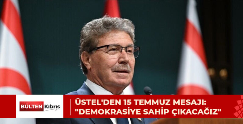 BAŞBAKAN ÜNAL ÜSTEL, 15 TEMMUZ DEMOKRASİ VE MİLLİ BİRLİK GÜNÜ DOLAYISIYLA MESAJ YAYIMLADI.
