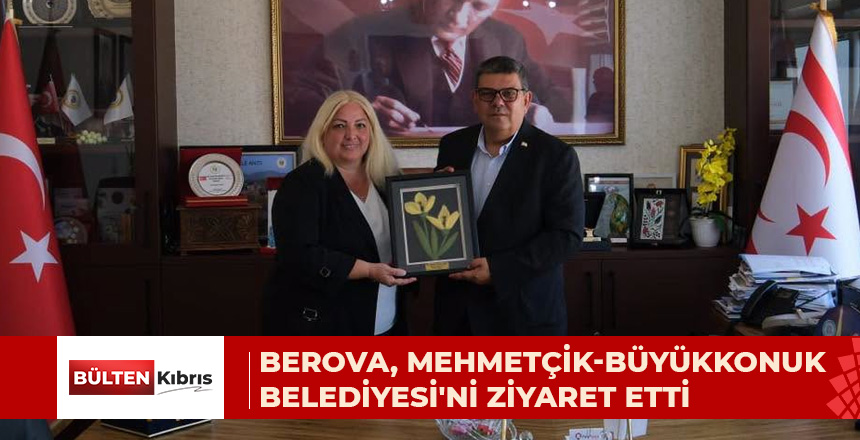 BEROVA, MEHMETÇİK-BÜYÜKKONUK BELEDİYESİ’Nİ ZİYARET ETTİ
