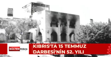 KIBRIS’TA 15 TEMMUZ DARBESİ’NİN 52. YILI