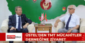 ÜSTEL’DEN TMT MÜCAHİTLER DERNEĞİ’NE ZİYARET