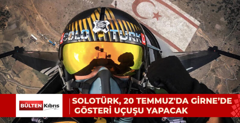 SOLOTÜRK, 20 TEMMUZ’DA GİRNE’DE GÖSTERİ UÇUŞU YAPACAK
